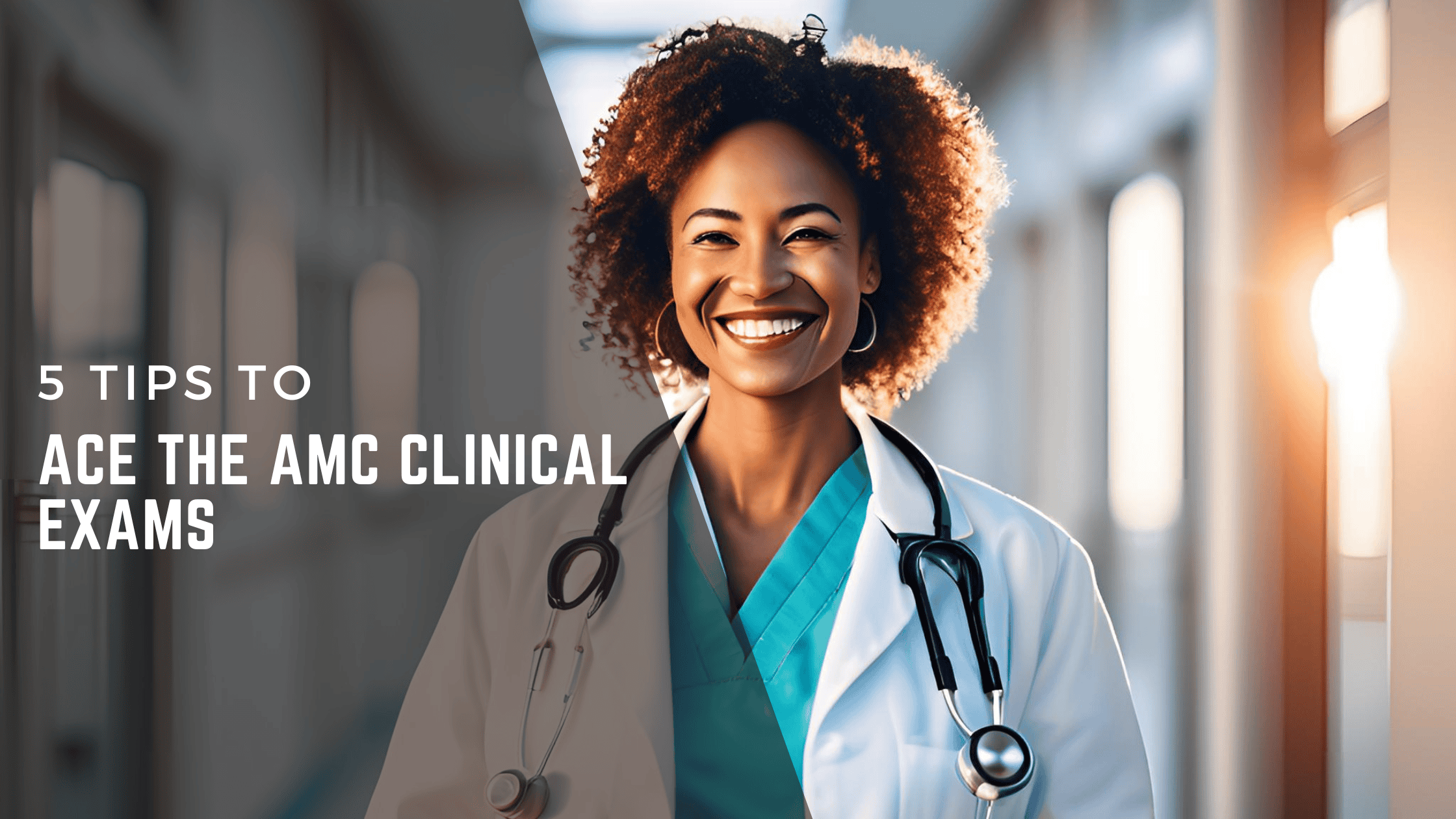 Five tips to ace the AMC Clinical exams title beside a smiling doctor.